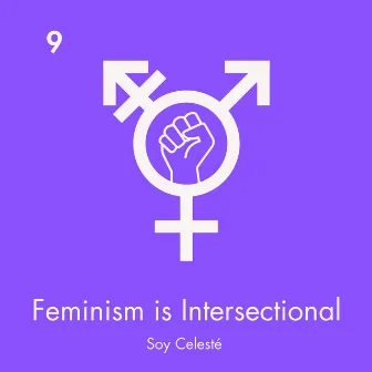 Feminism is Intersectional by Soy Celesté