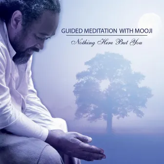 Nothing Here but You – Guided Meditation with Mooji by Mooji