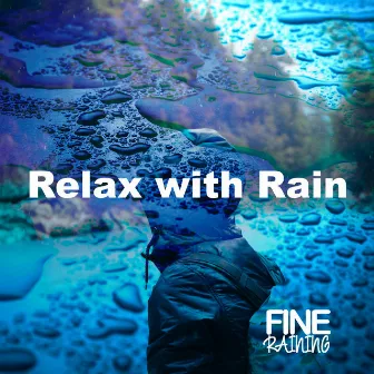 Relax with Rain by Fine Raining