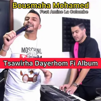 Tsawirha Dayerhom Fi Album by Bousmaha Mohamed