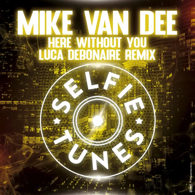 Here Without You - Luca Debonaire Radio Edit