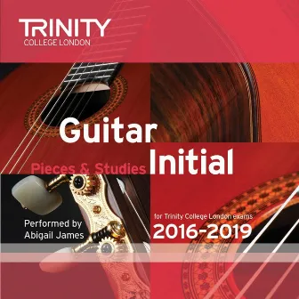 Trinity College London Guitar Initial 2016-2019 by Abigail James