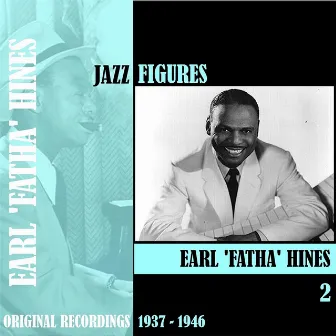 Jazz Figures / Earl 'Fatha' Hines, Volume 2 (1937-1946) by Unknown Artist