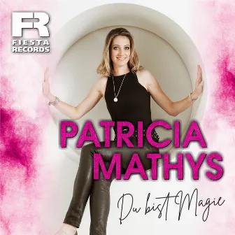 Du bist Magie by Patricia Mathys