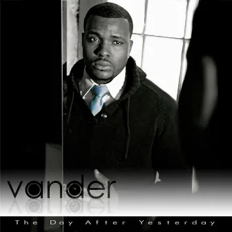 The Day After Yesterday by Vander