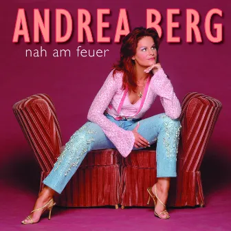 Nah am Feuer by Andrea Berg