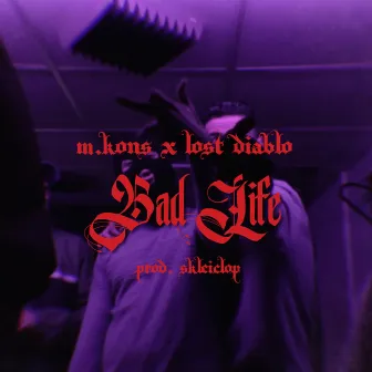 Bad Life by M.Kons