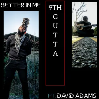 Better in Me by 9th Gutta