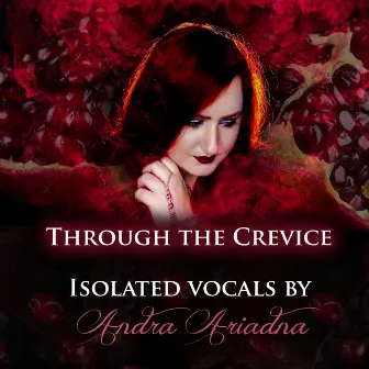 Through the Crevice (Isolated Vocals) by Andra Ariadna