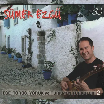 Ege Toros Yörük Türkmen Türküleri, Vol. 2 by Sümer Ezgü