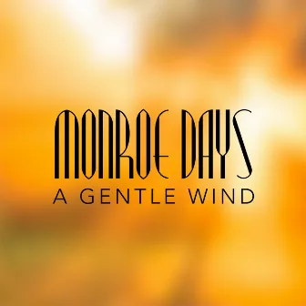 A Gentle Wind by Monroe Days