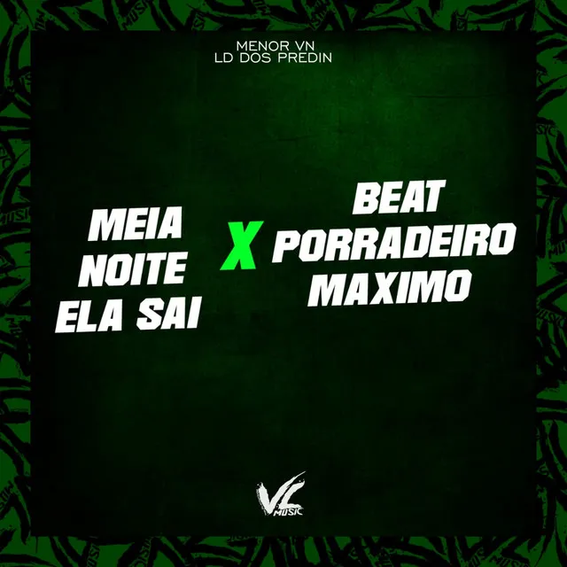 Meia Noite Ela Sai X Beat Porradeiro Maximo