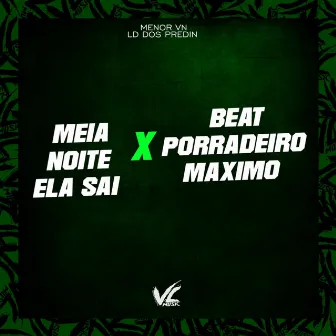 Meia Noite Ela Sai X Beat Porradeiro Maximo by MENOR VN