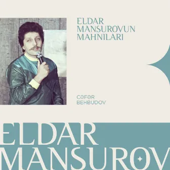 Eldar Mansurovun Mahnıları by Cəfər Behbudov