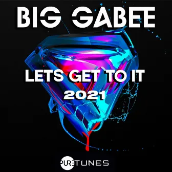 Let's Get To It by Big Gabee