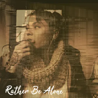 Rather Be Alone by Zarah Jones