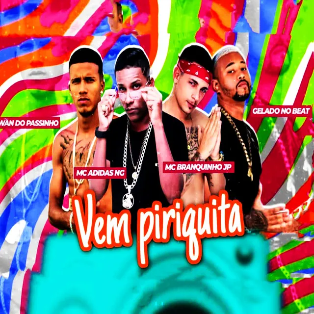 Vem Piriquita (feat. Gelado No Beat)