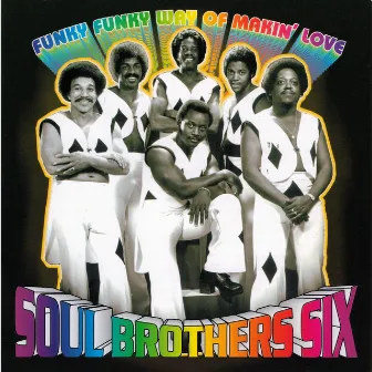 Funky Funky Way of Makin' Love by The Soul Brothers Six