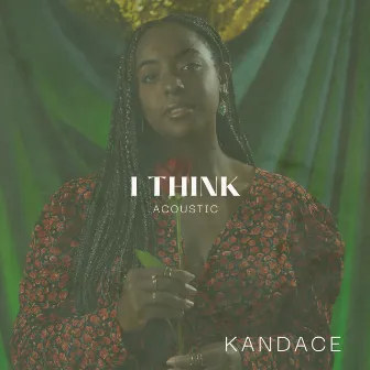 I Think by Kandace