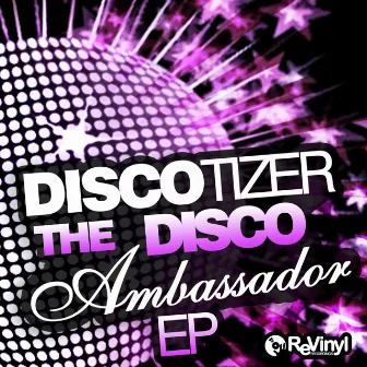 The Disco Ambassador EP by Discotizer