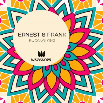 Fucanglong (Radio Edit) by Ernest & Frank