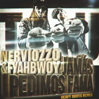 Jamás Pedimos Fama (Heavy Roots Remix) by Nerviozzo