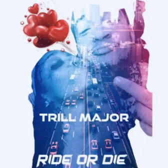 Ride or Die by Trill Major