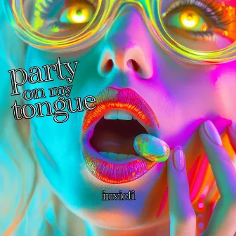 Party On My Tongue by Invicti