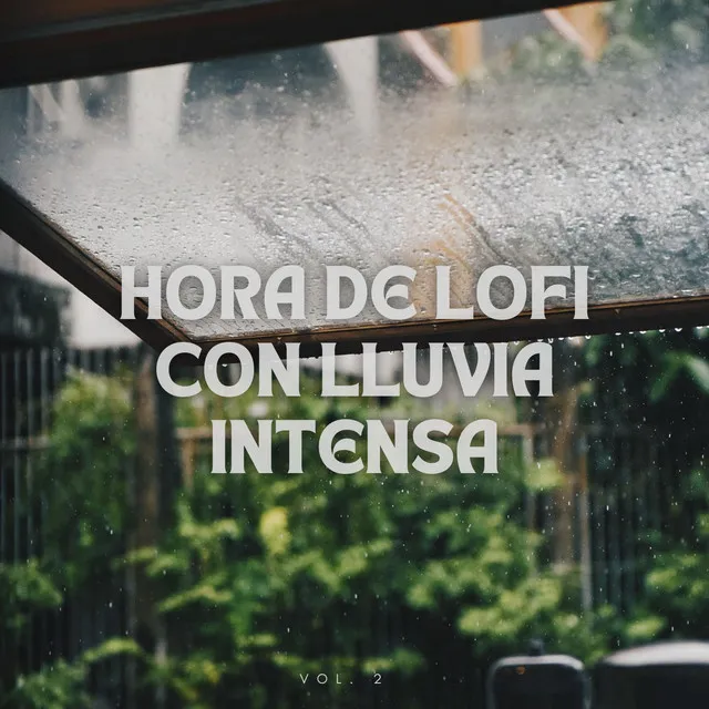 Hora de Lofi con Lluvia Intensa Vol. 2