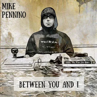 Between You And I by Mike Pennino