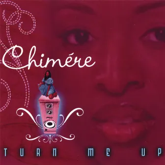 Turn Me Up by Chimere