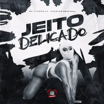 Jeito Delicado by MC Vitinho LF