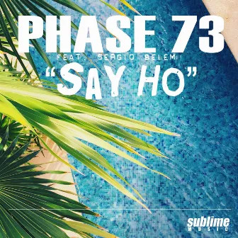 Say Ho by Phase 73