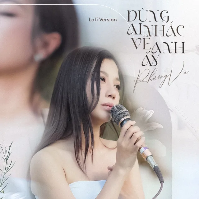 Đừng Ai Nhắc Về Anh Ấy - Lofi Version