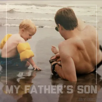 My Father's Son by Jay Denton