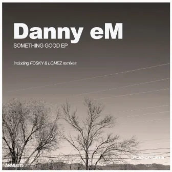 Something Good EP by Danny eM