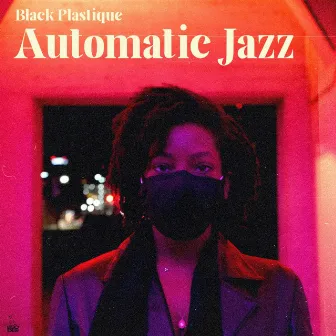 Automatic Jazz by Black Plastique