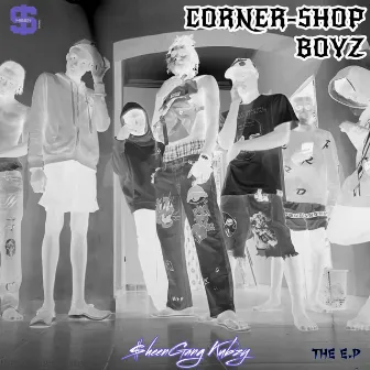 CORNER-SHOP BOYZ by $heenGanG KUBZY