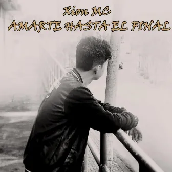 Amarte Hasta el Final by Xion MC