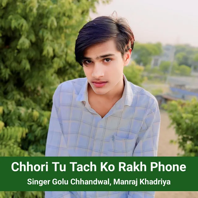 Chhori Tu Tach Ko Rakh Phone