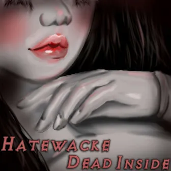 Dead Inside by Hatewacke