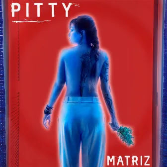 Matriz by Pitty