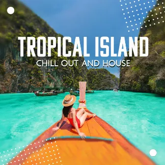 Tropical Island Chill Out and House by DJ Siesta del Mar