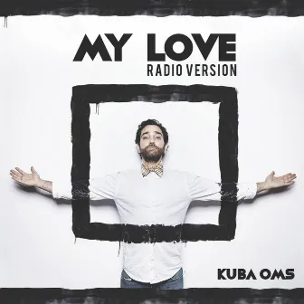 My Love (Radio Version) by Kuba Oms