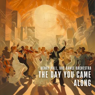 The Day You Came Along by Henry Hall