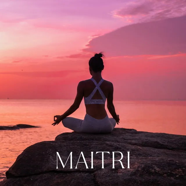 Maitri: Background Music Of Buddhist Metta Meditation