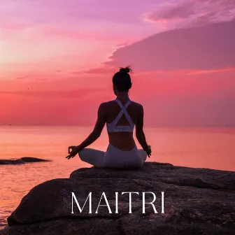 Maitri: Background Music Of Buddhist Metta Meditation by Deep Sleep & Relaxation Meditation Songs Divine