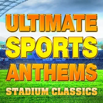 Ultimate Sports Anthems - Stadium Classics by The Fanatics