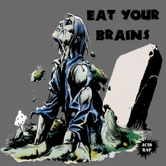 Eat Your Brains by Unknown Artist