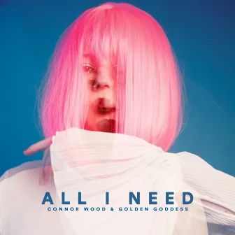 All I Need by Connor Wood